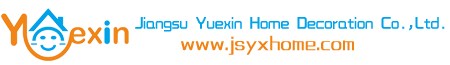 JiangSu Yuexin Home Decoration Co.,Ltd.